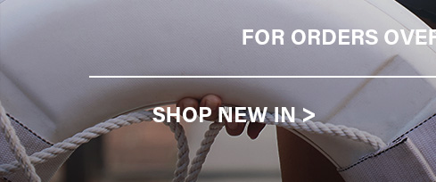 Hand holds a white, lifebuoy-style canvas bag with thick rope. Text: "FOR ORDERS OVER", "SHOP NEW IN >". Shop new collection items.