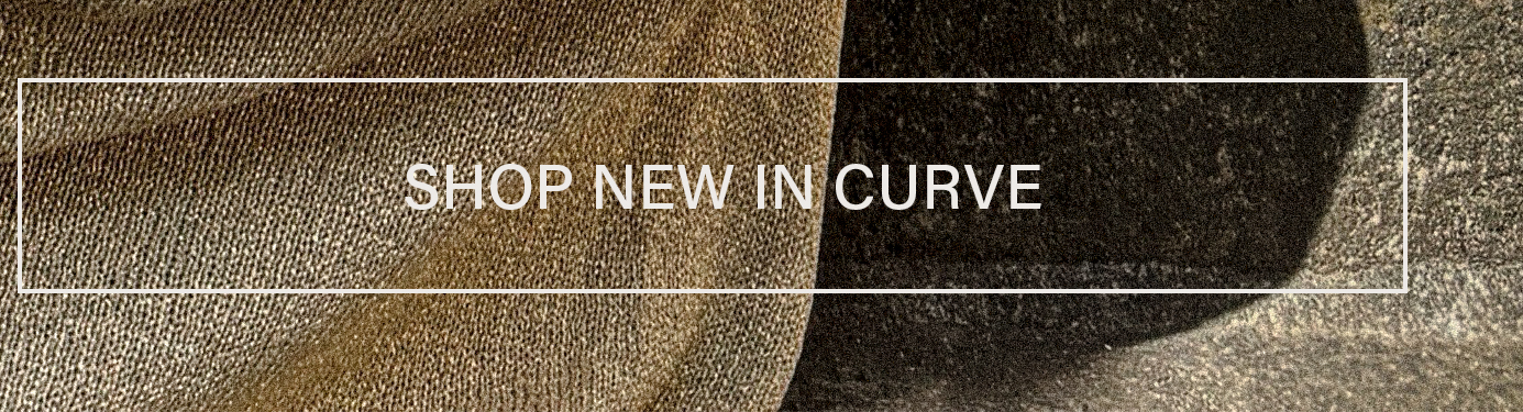 SHOP NEW IN CURVE