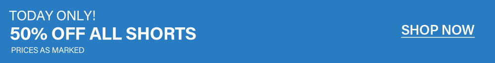 Blue promotional sale banner reading "Today Only! 50% Off All Shorts. Prices as marked." with a white "Shop Now" link to buy discounted shorts.