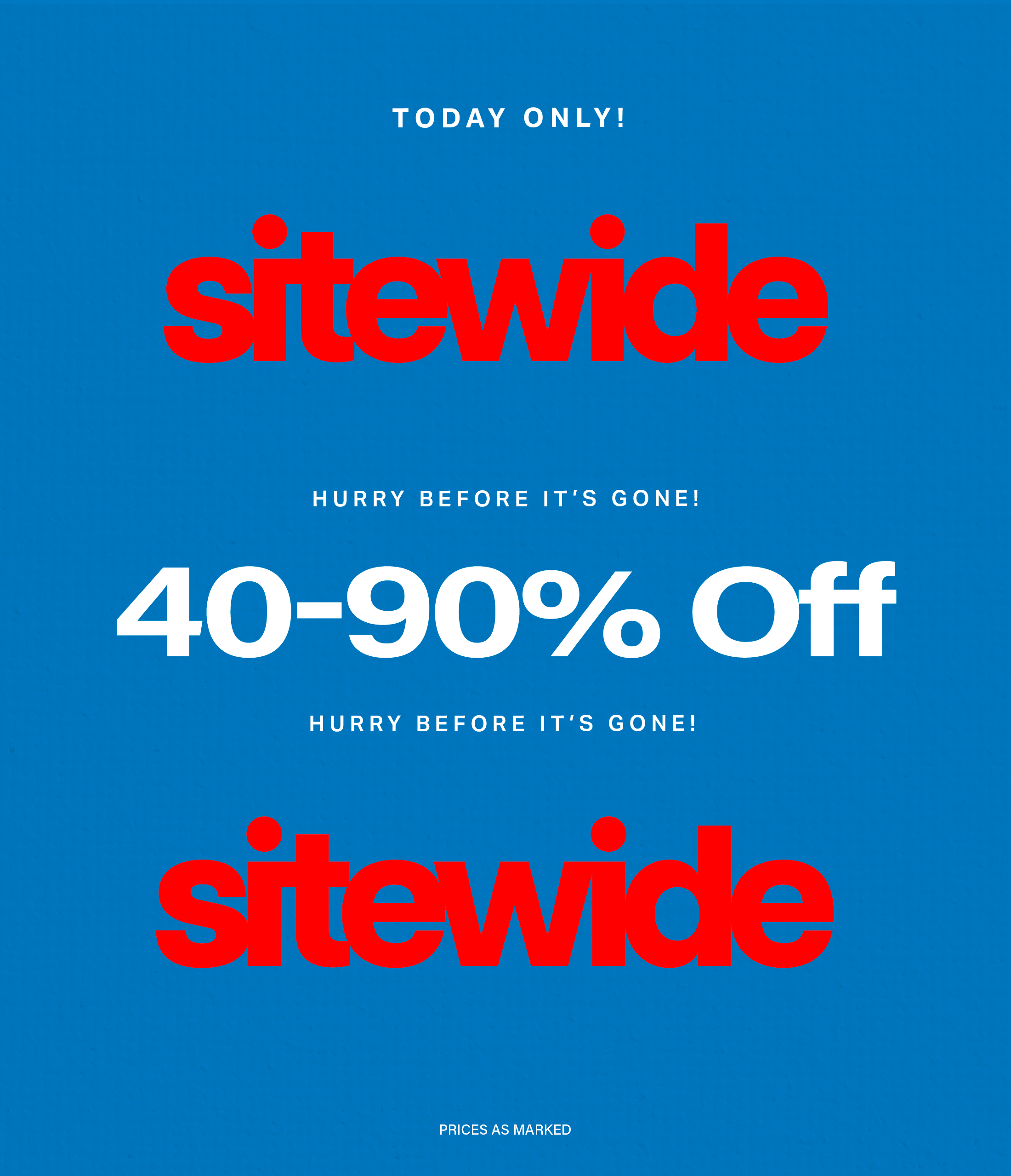 Today only: Sitewide 40-90% off sale! Hurry, before it's gone.