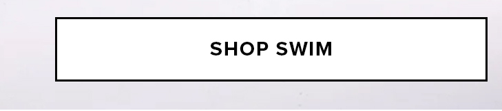 White call-to-action button with a black border, showing bold text 'SHOP SWIM'. Browse our new swim collection and find your perfect swimwear.