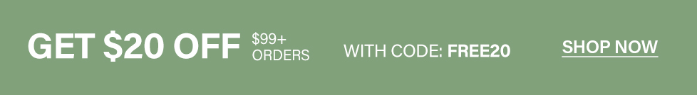 Green banner promoting a $20 discount on $99+ online orders using code FREE20. Shop now for exclusive savings.