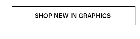 White rectangular button with black border displaying "SHOP NEW IN GRAPHICS". Discover the latest new graphic designs, clothing, and prints.