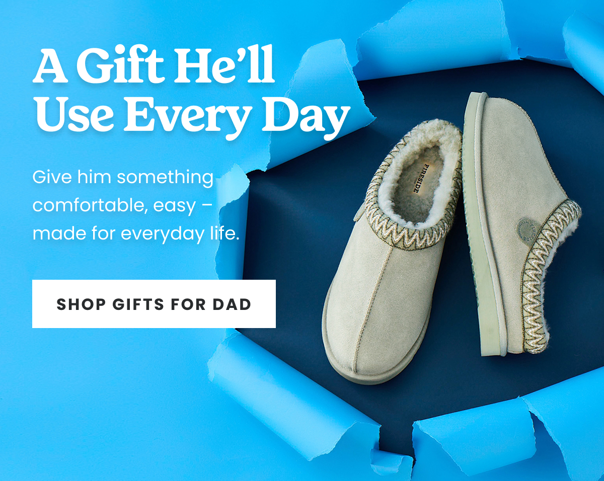 A Gift He'll Use Every Day | Shop Gifts For Dad >