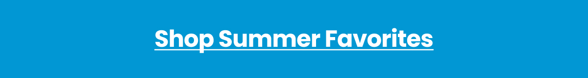 Shop Summer Favorites >
