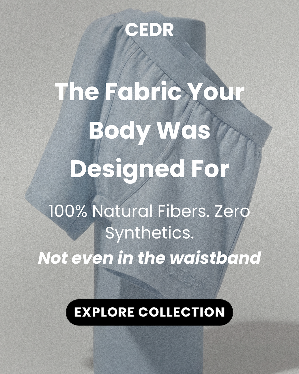 The Fabric Your Body Was Designed For - Explore Collection