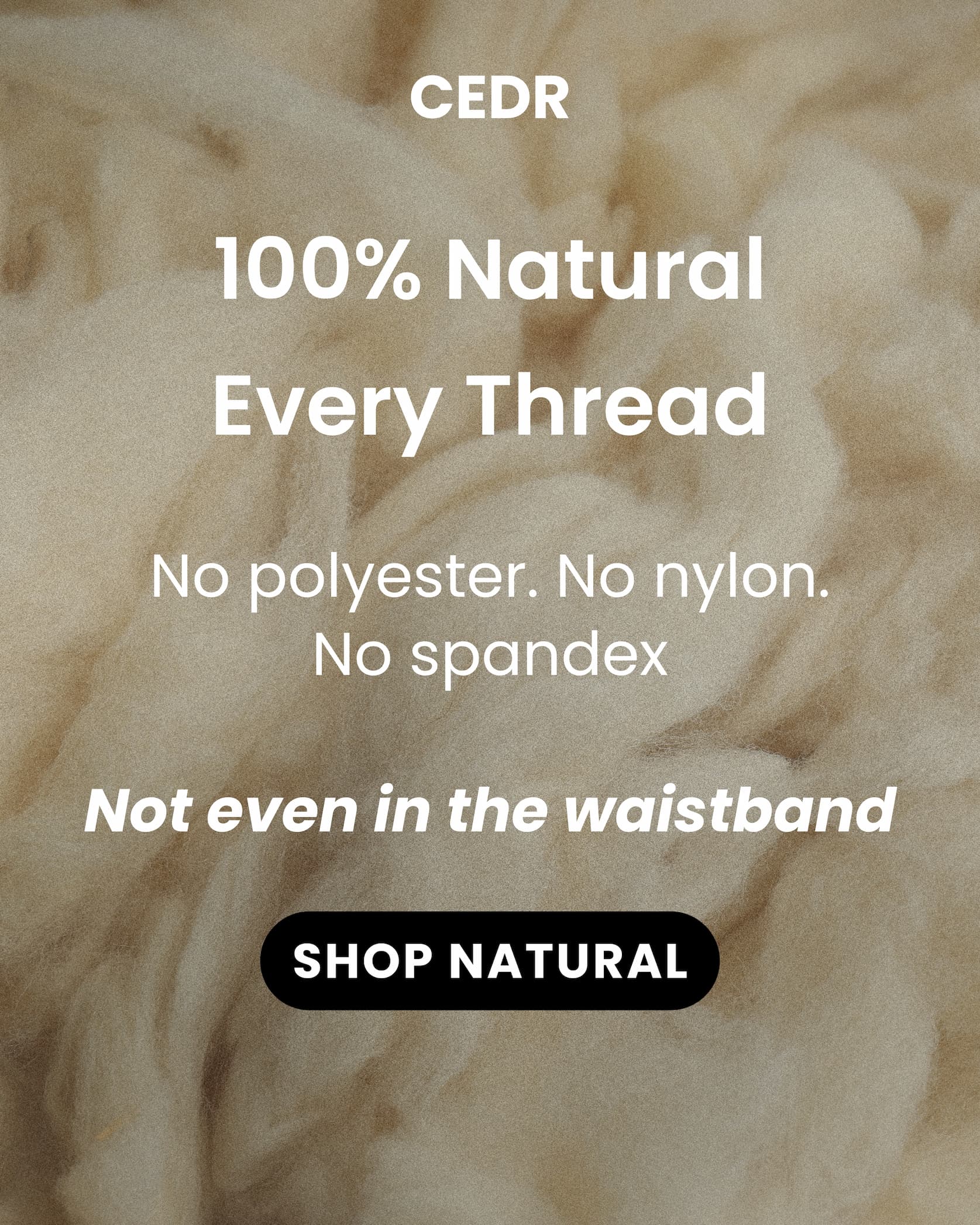 100% Natural Every Thread - Shop Natural