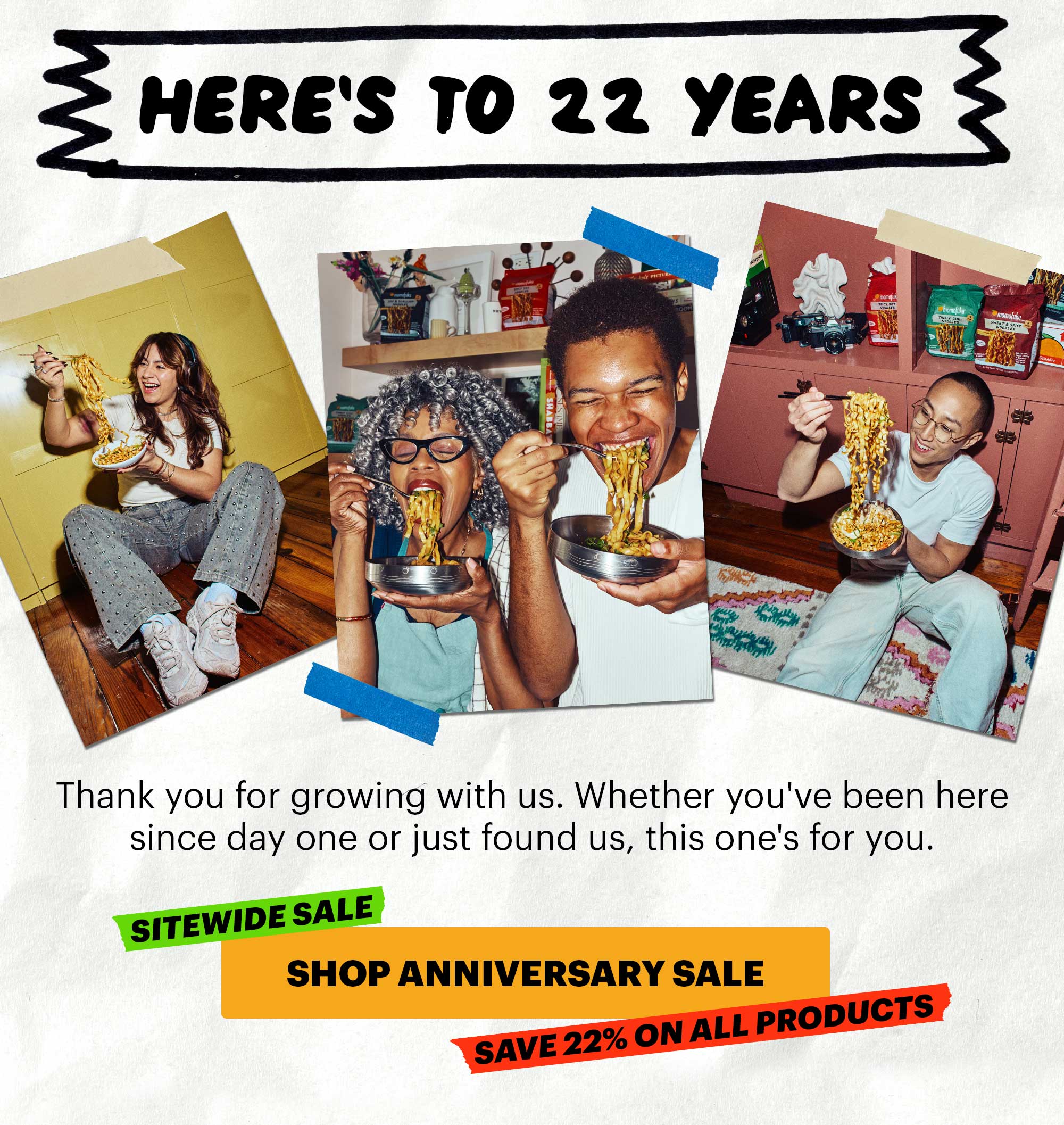 Header: 22nd Anniversary Sale Sub-header: Momofuku is turning 22.  CTA: SHOP ANNIVERSARY SALE