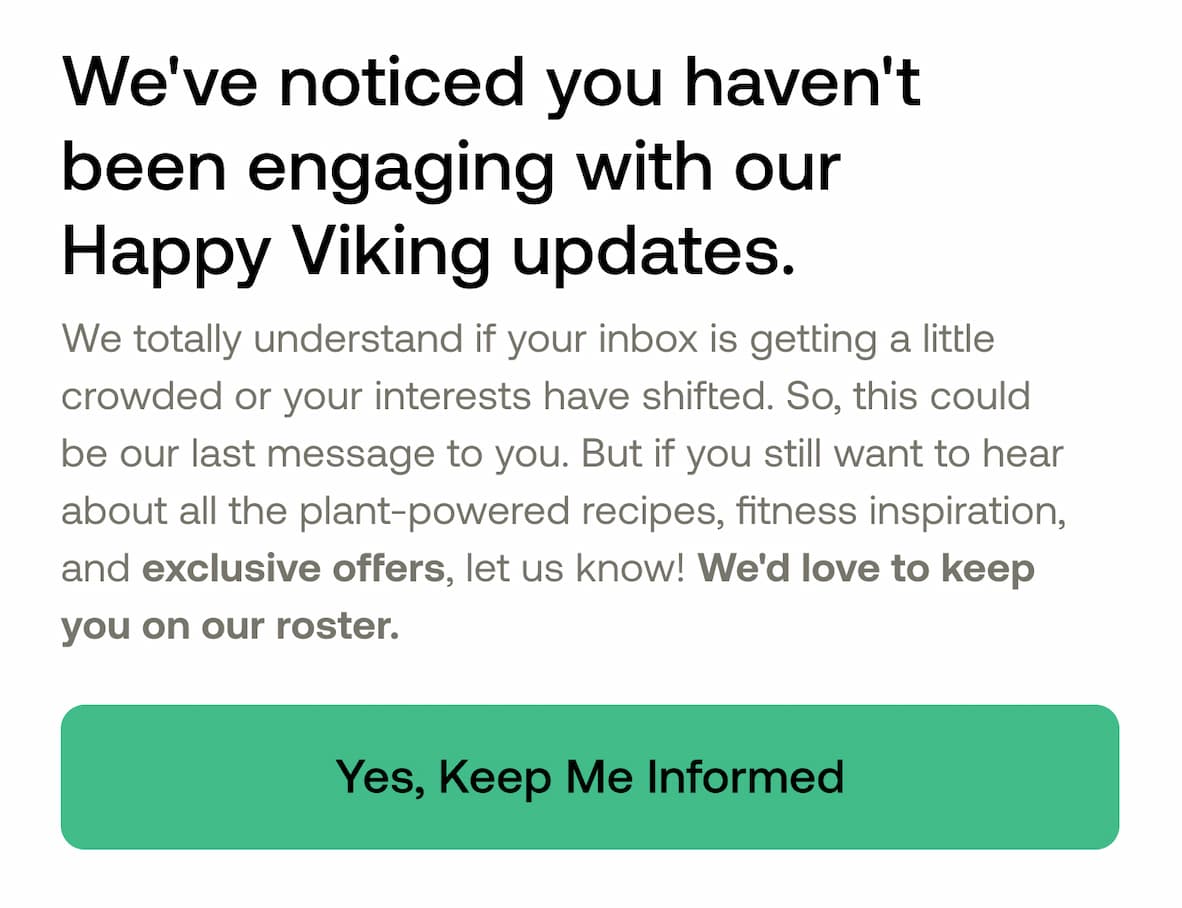 We've noticed you haven't been engaging with our Happy Viking updates. Yes, Keep Me Informed