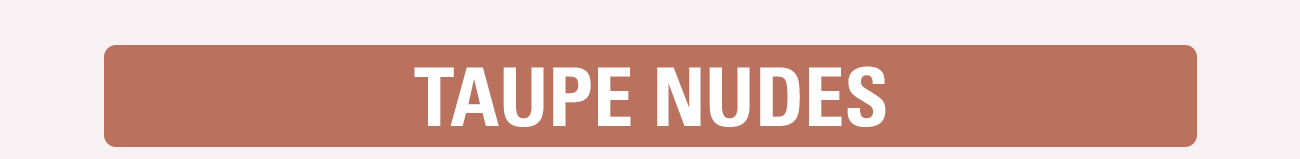 shop taupe nudes