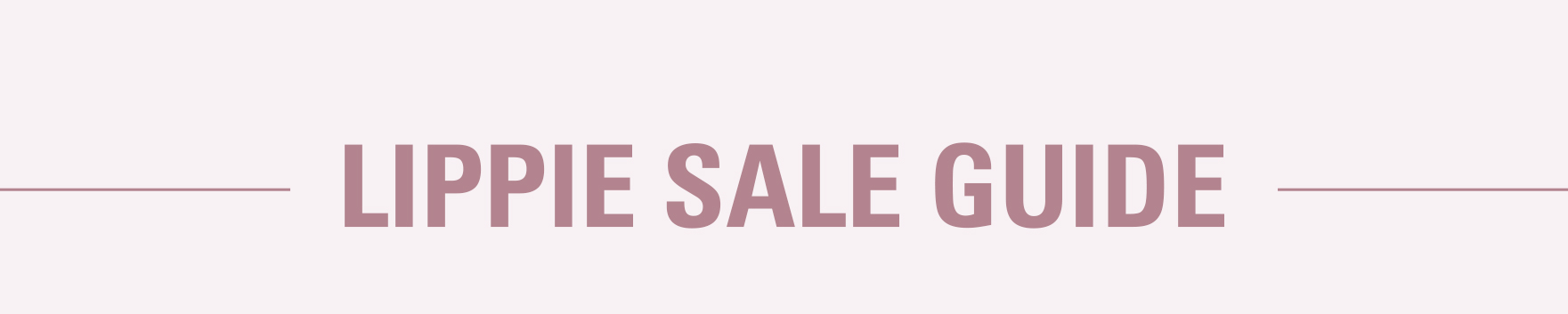 LIPPIE SALE GUIDE