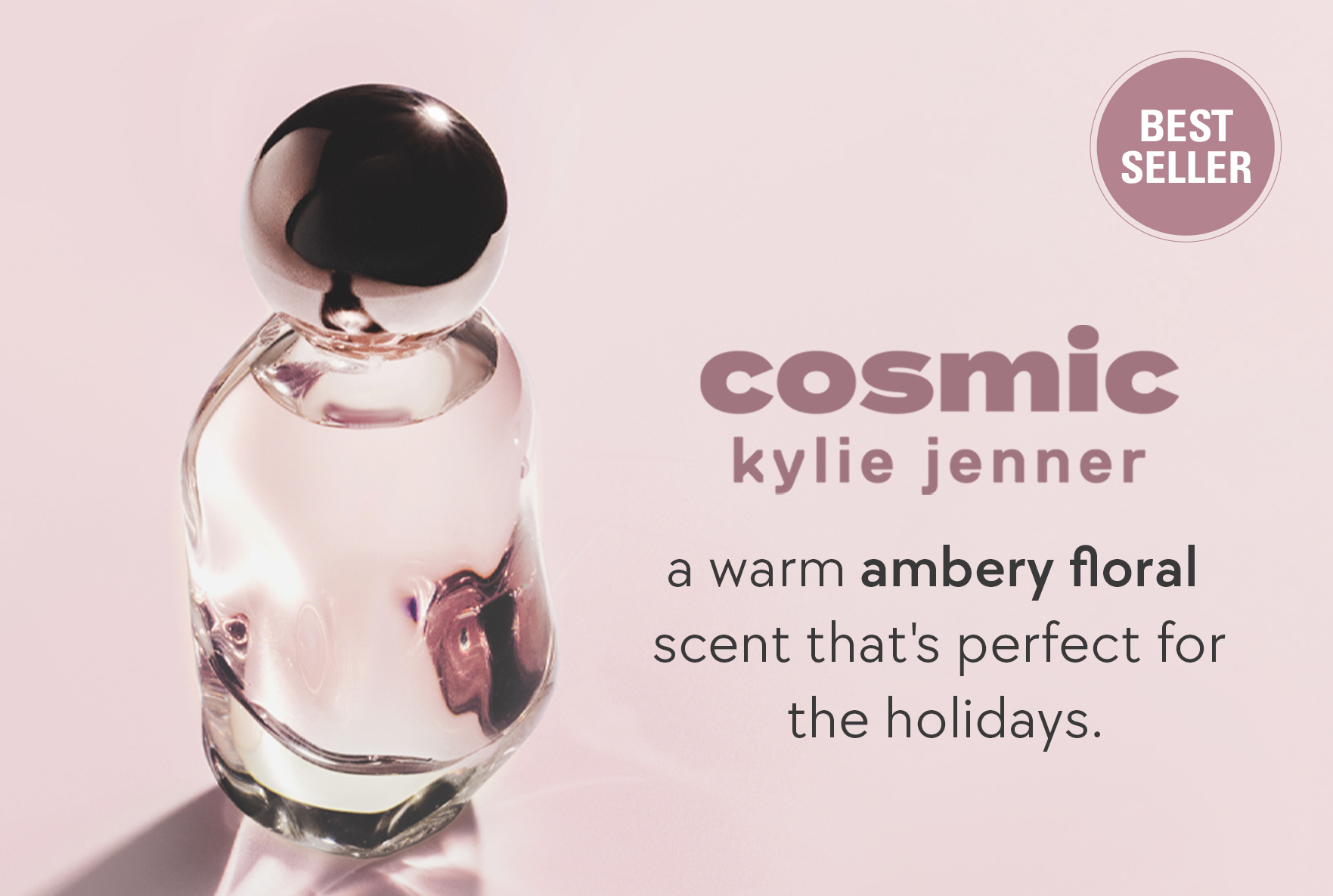 cosmic kylie jenner. a warm ambery floral scent that's perfect for the holidays.