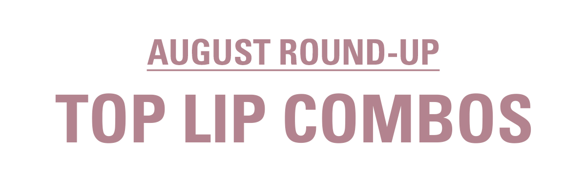 top august lip combos