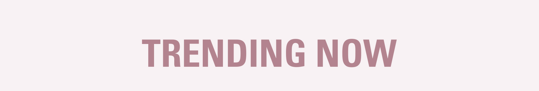 trending now trending now