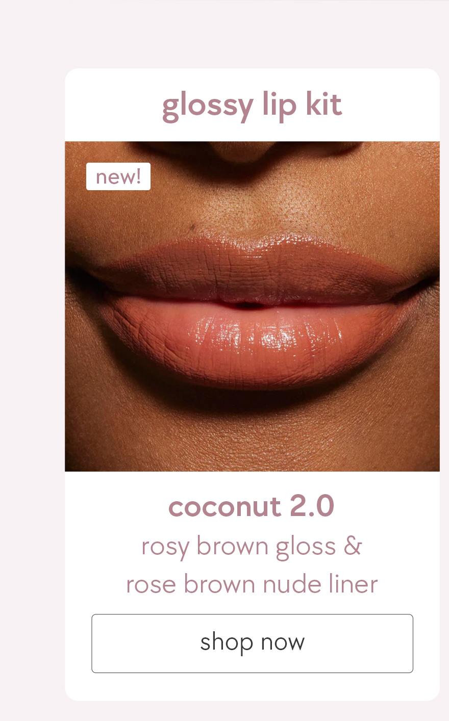 glossy lip kit - coconut 2.0