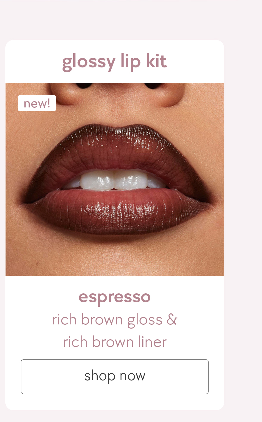 glossy lip kit - espresso