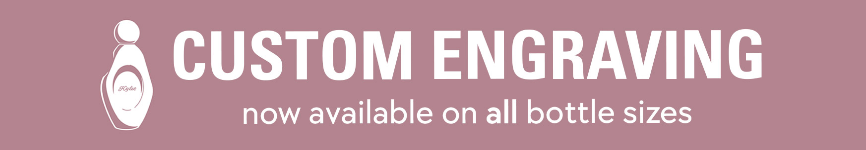 custom engraving now available on all bottle sizes