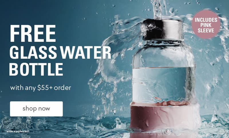 free glass water bottle with any $55 order
