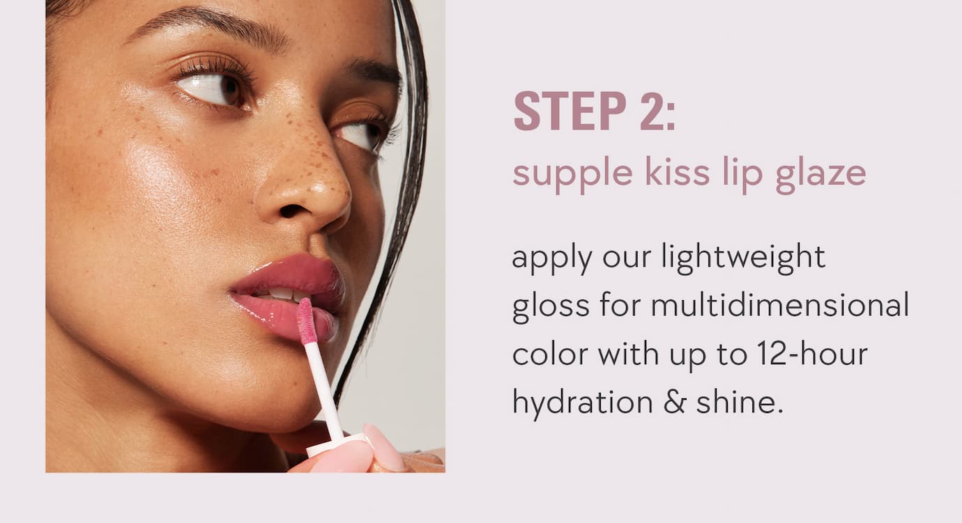 step 2: supple kiss lip glaze