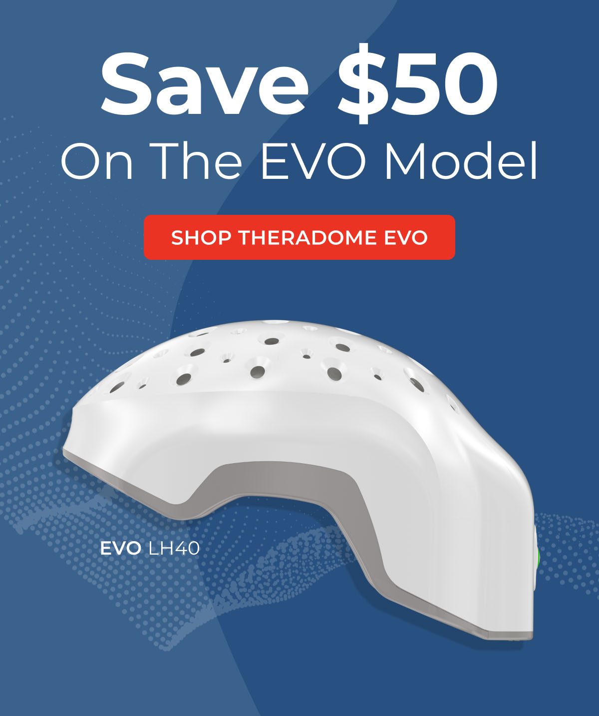 SAVE $50 ON THE EVO MODEL