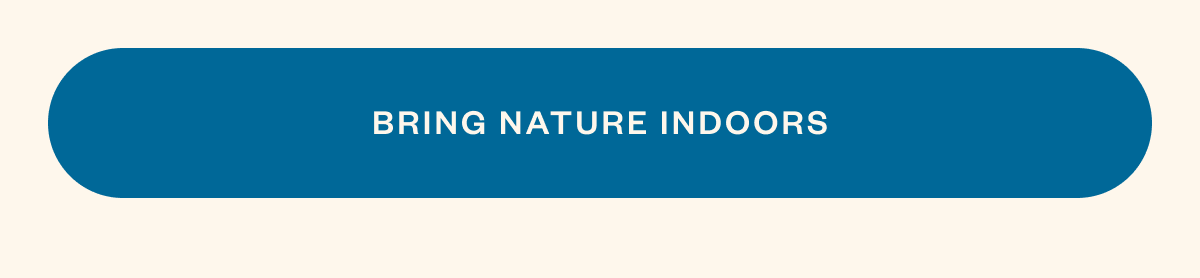 Bring Nature Indoors