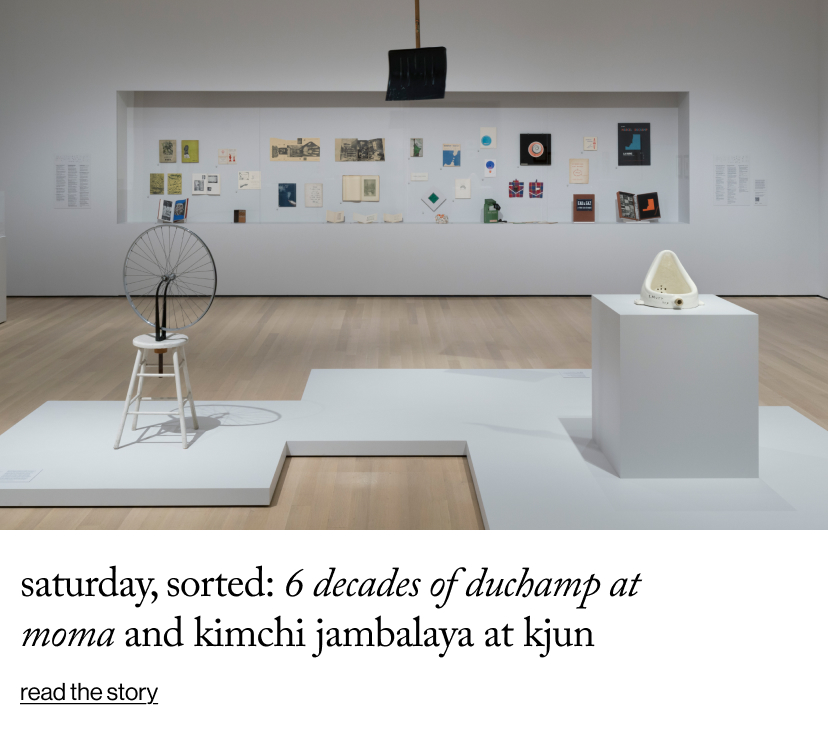 Saturday, Sorted: 6 Decades of Duchamp at MoMA and Kimchi Jambalaya at KJUN