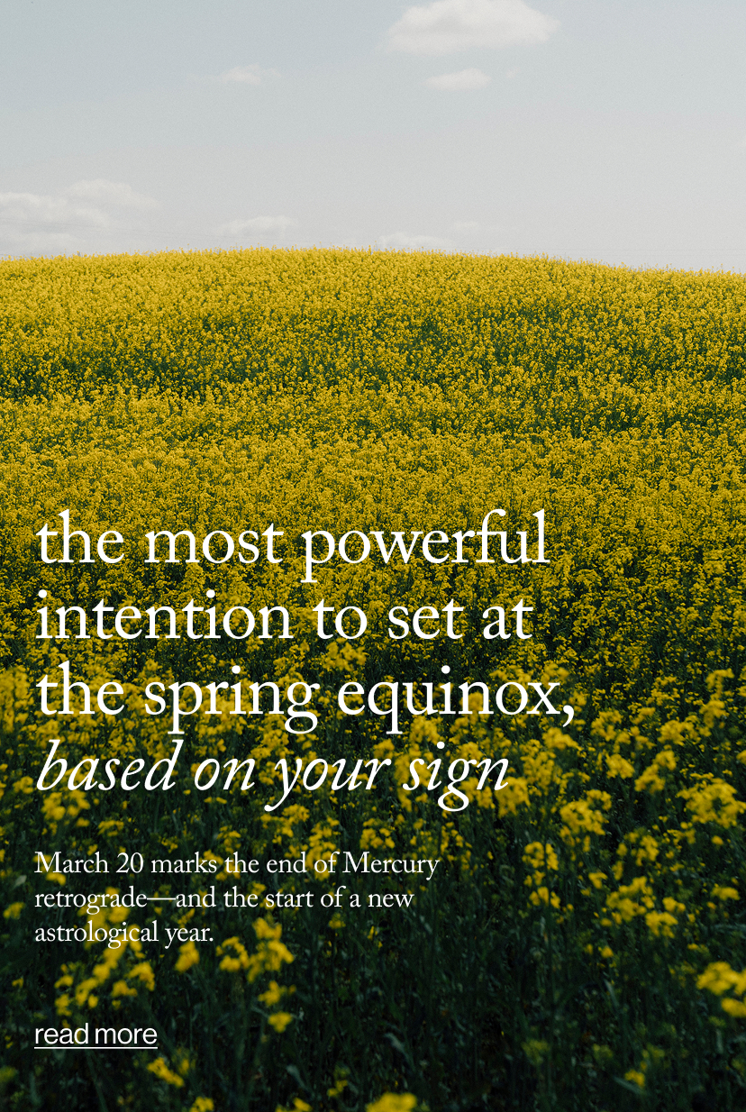 The Most Powerful Intention to Set at the Spring Equinox, Based on Your Sign