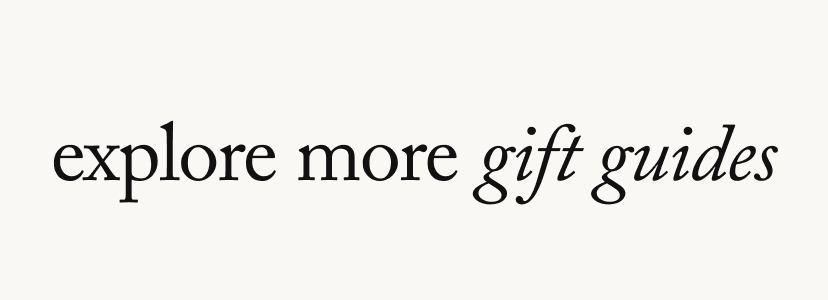 explore more gift guides