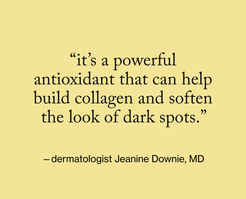 “it’s a powerful antioxidant that can help build collagen and soften the look of dark spots.” 