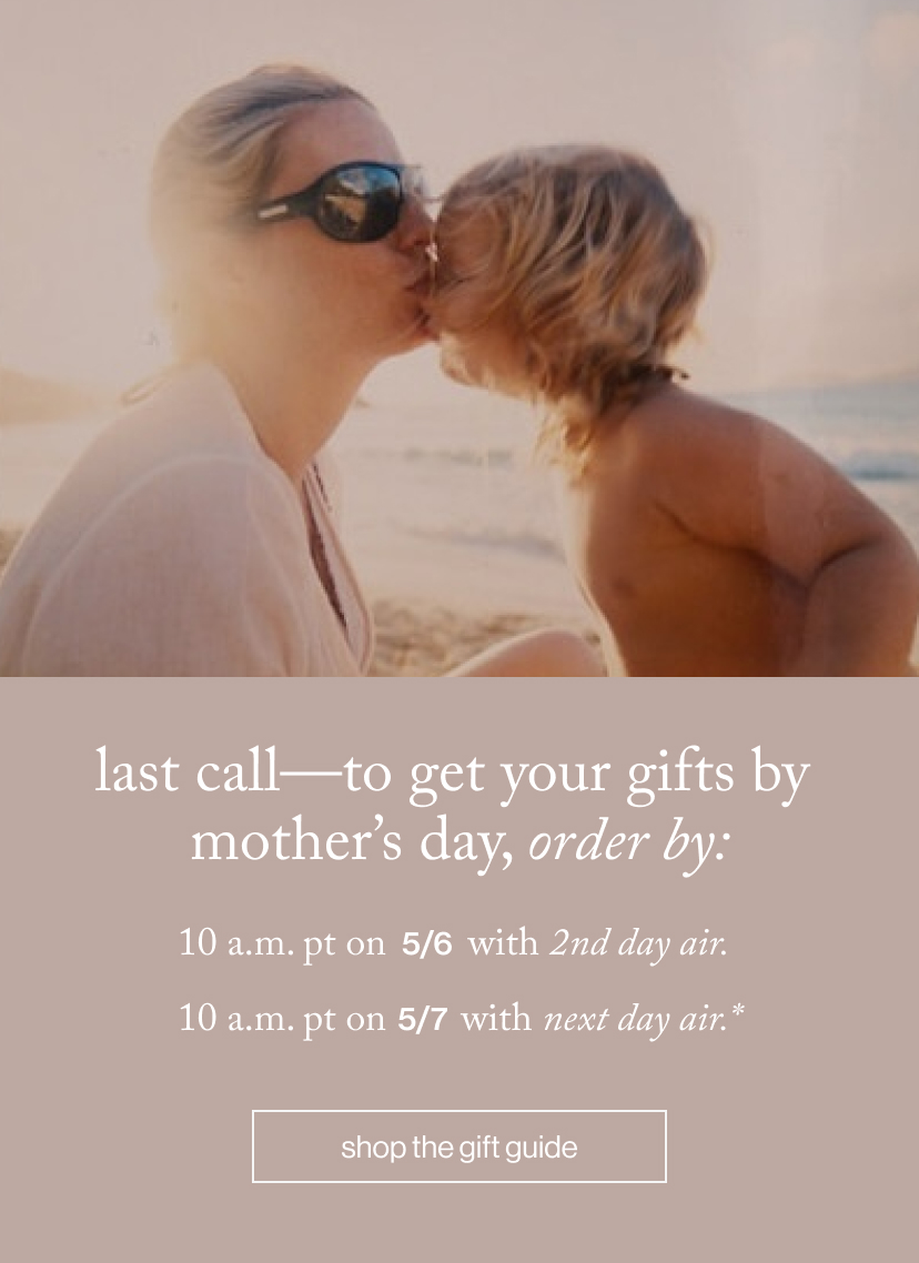 last call—To get your gifts by  mother’s day