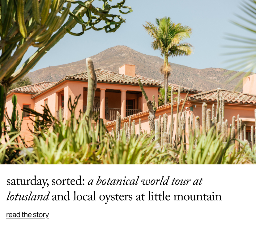 Saturday, Sorted: A Botanical World Tour at Lotusland and Local Oysters at Little Mountain&nbsp;