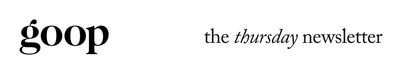 goop - the thursday newsletter
