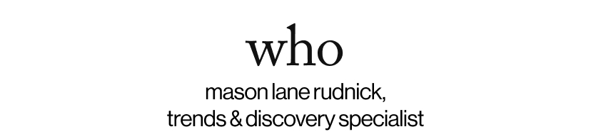 who - mason lane rudnick, trends & discovery specialist