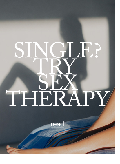 SINGLE? TRY  SEX THERAPY