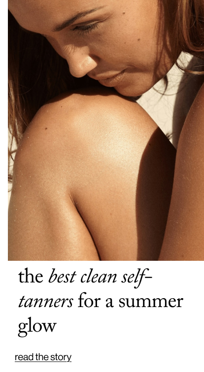 the best Clean Self-Tanners for a Summer Glow