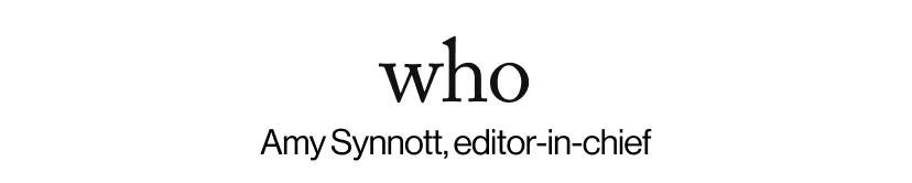 who - Amy Synnott, editor-in-chief