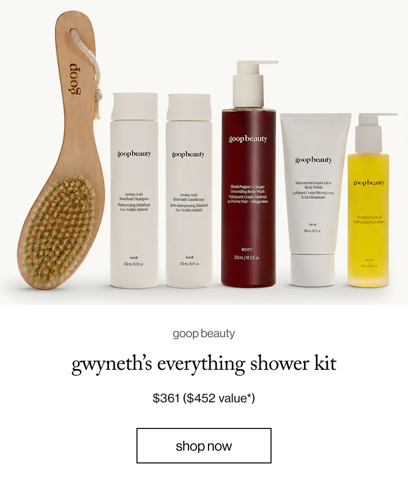 Gwyneth’s Everything Shower Kit
