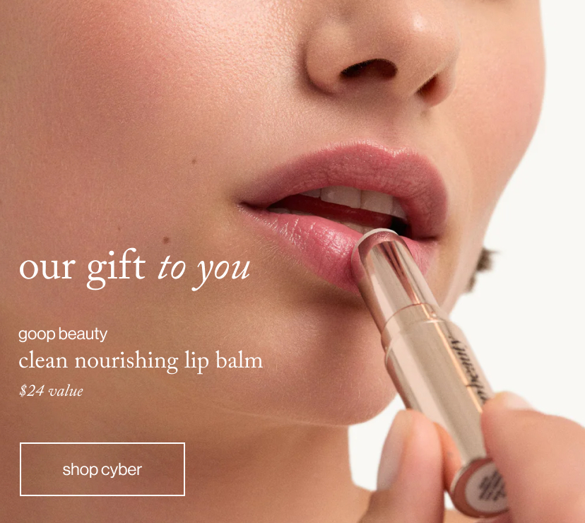 our gift to you - goop beauty clean nourishing lip balm $24 value