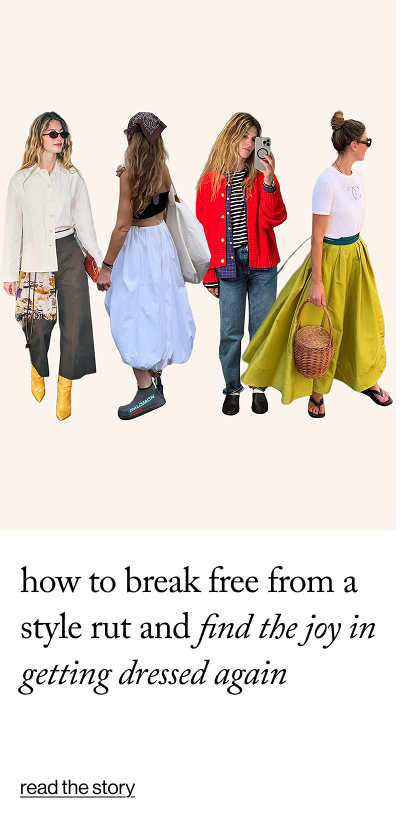 How to Break Free from a Style Rut and Find the Joy in Getting Dressed Again&nbsp;&nbsp;
