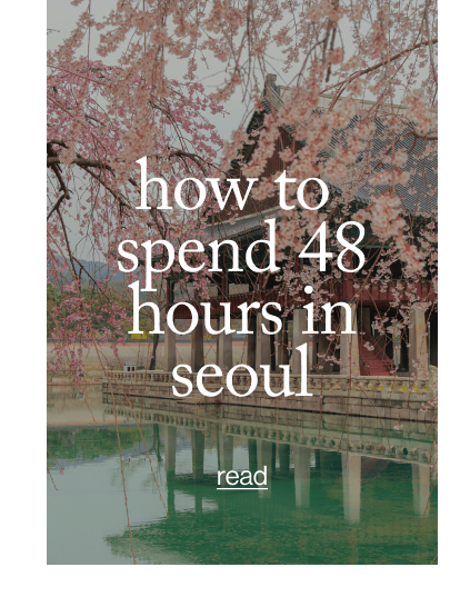 How to spend 48 hours in seoul