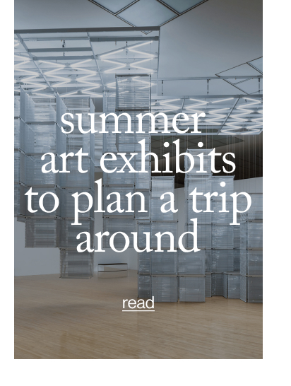 summer art exhibits to plan a trip around