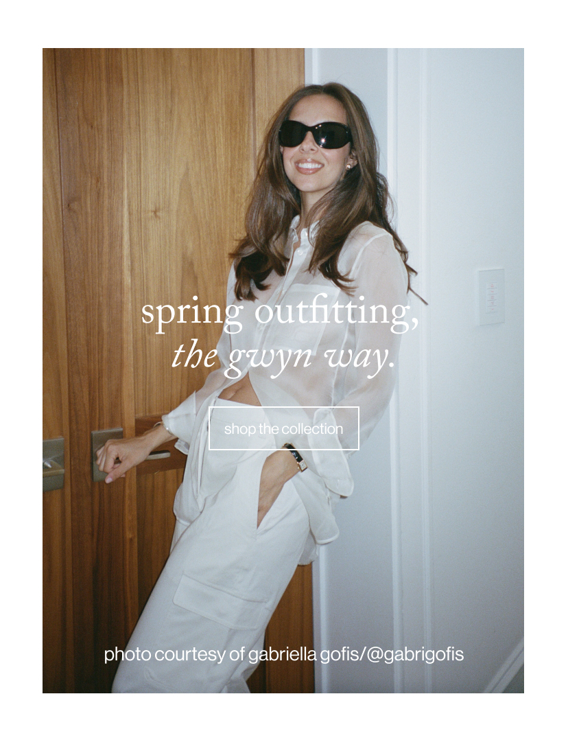spring outfitting,  the gwyn way.