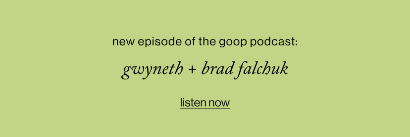 New Episode of The goop Podcast: Gwyneth + brad falchuk