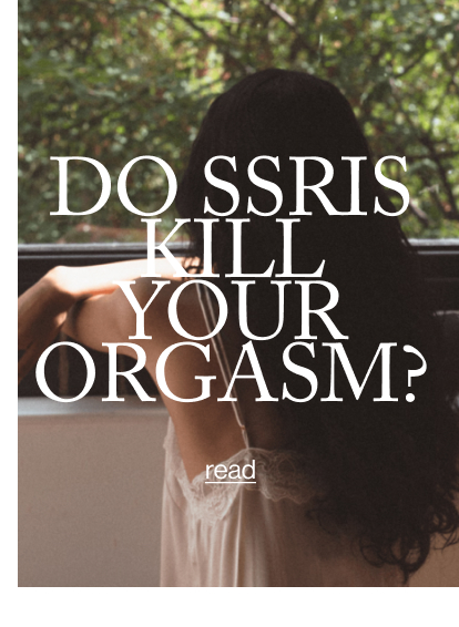 Do SSRI's Kill Your Orgasm?