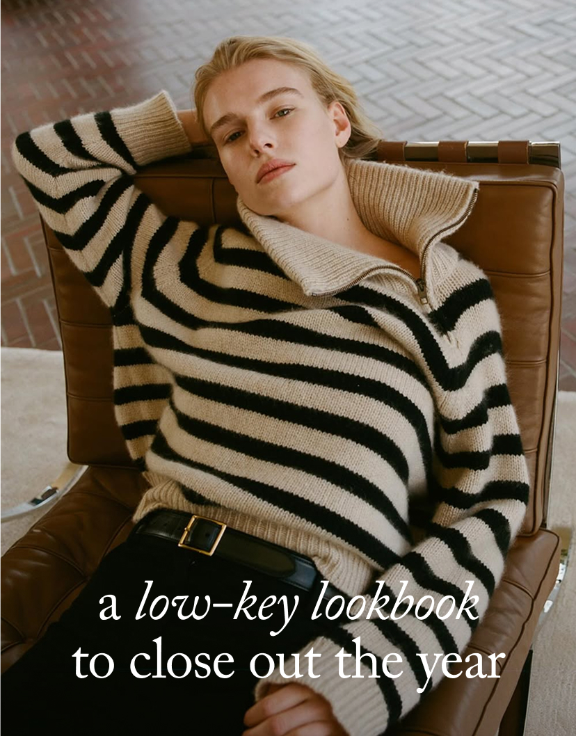 A Low-Key Lookbook to Close Out the Year &nbsp;