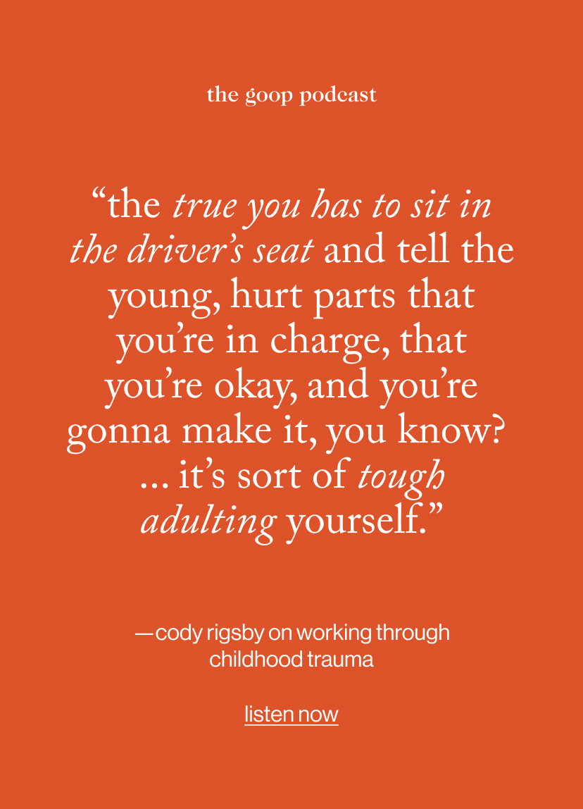 “the true you has to sit in the driver’s seat and tell the young, hurt parts that you’re in charge, that you’re okay, and you’re gonna make it, you know?... It’s sort of tough adulting yourself.” —cody rigsby on working through childhood trauma 