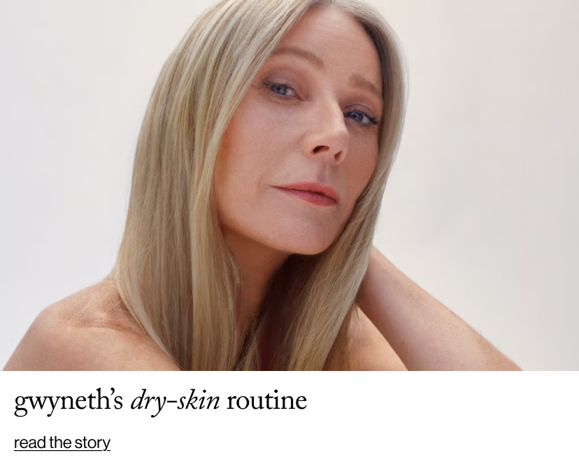 Gwyneth’s Dry-Skin Routine