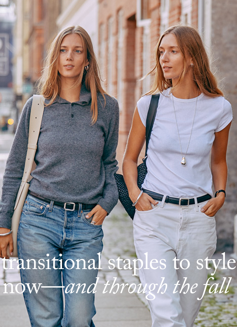 Transitional Staples to Style Now—and Through the Fall&nbsp;