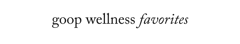 goop wellness favorites