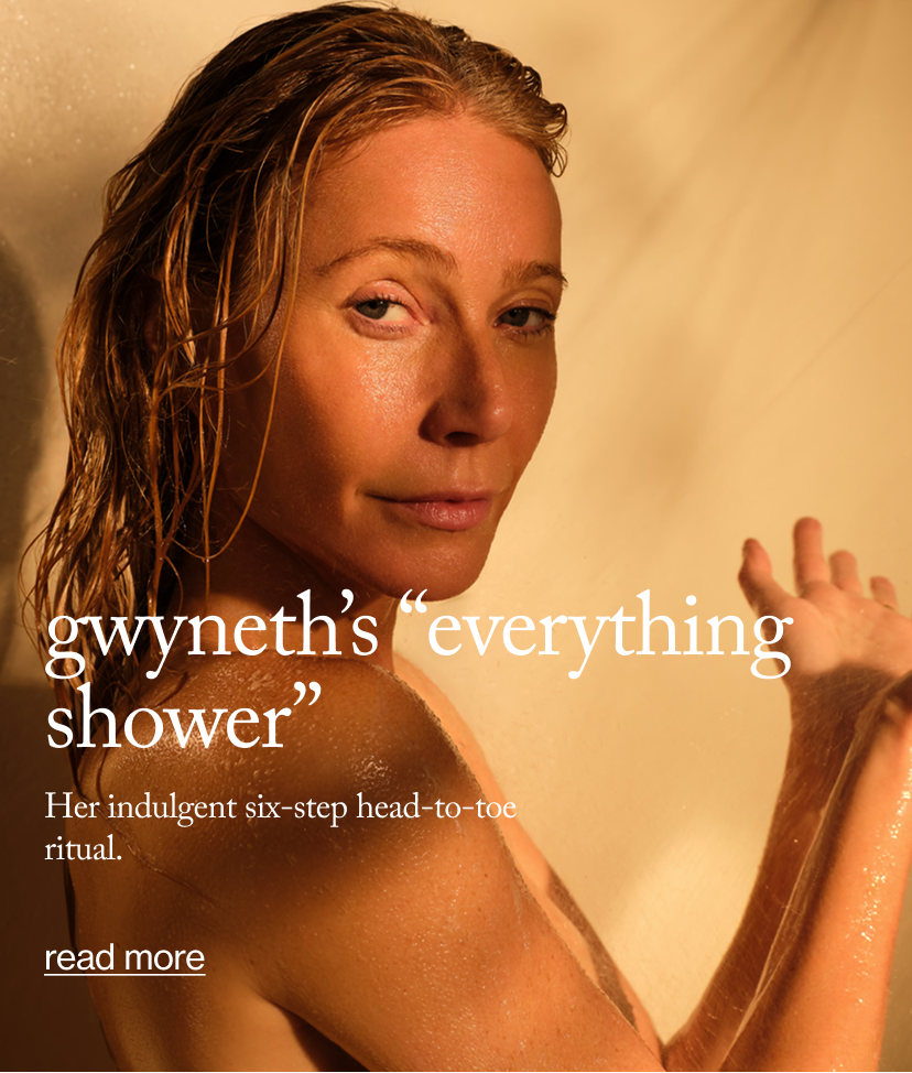 Gwyneth’s “everything shower”